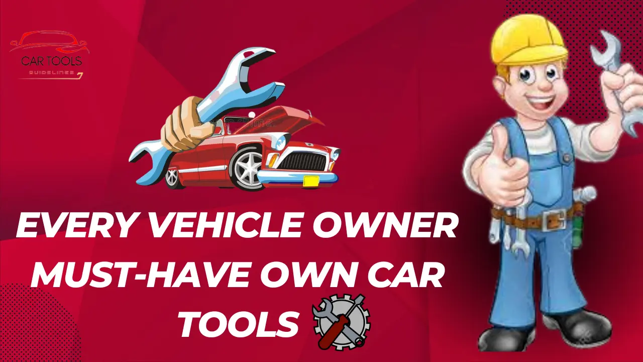 Vehicle Owner Should Must-Have Own Car Tools