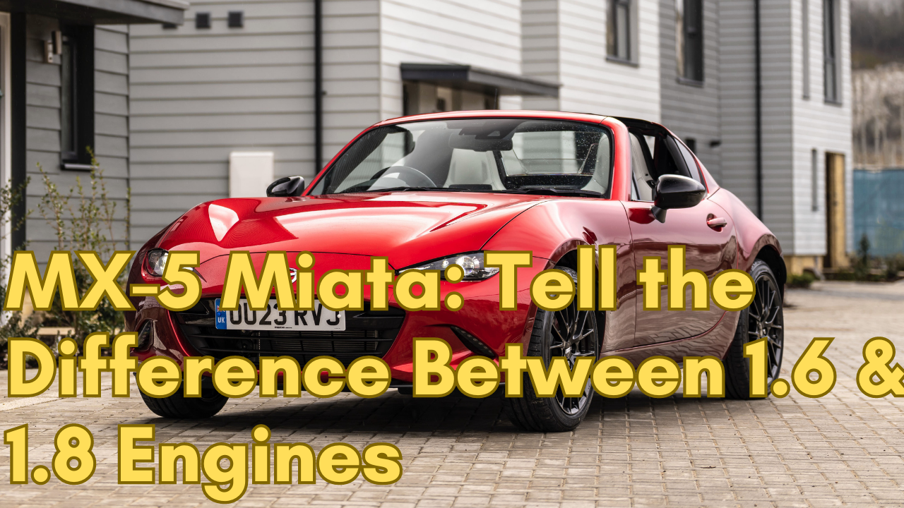 MX-5 Miata: Tell the Difference Between 1.6 & 1.8 Engines