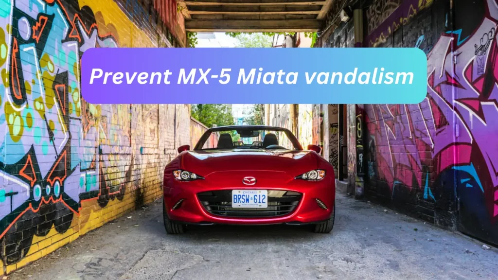 Why Do MX-5 Miata Get Vandalized?