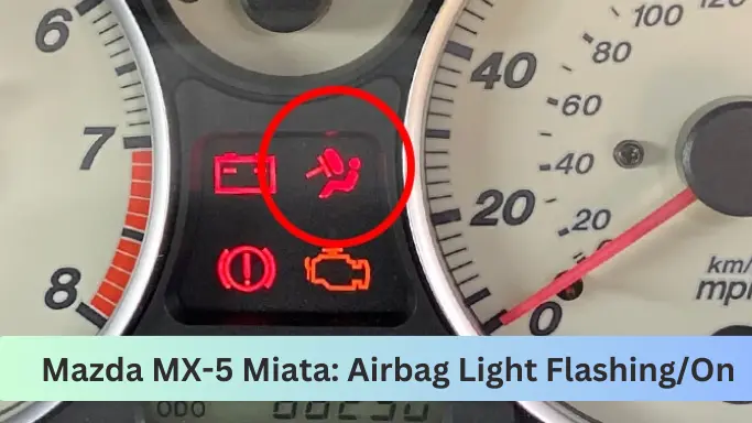Mazda MX-5 Miata: Airbag Light Flashing/On