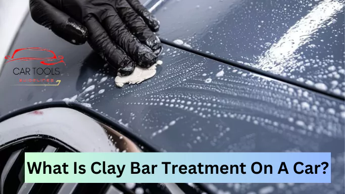 What Is Clay Bar Treatment On A Car?